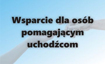 Wsparcie dla osób pomagającym uchodźcom