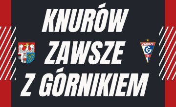Knurów zawsze z Górnikiem