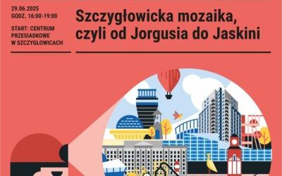 „Szczygłowicka mozaika, czyli od Jorgusia do Jaskini”